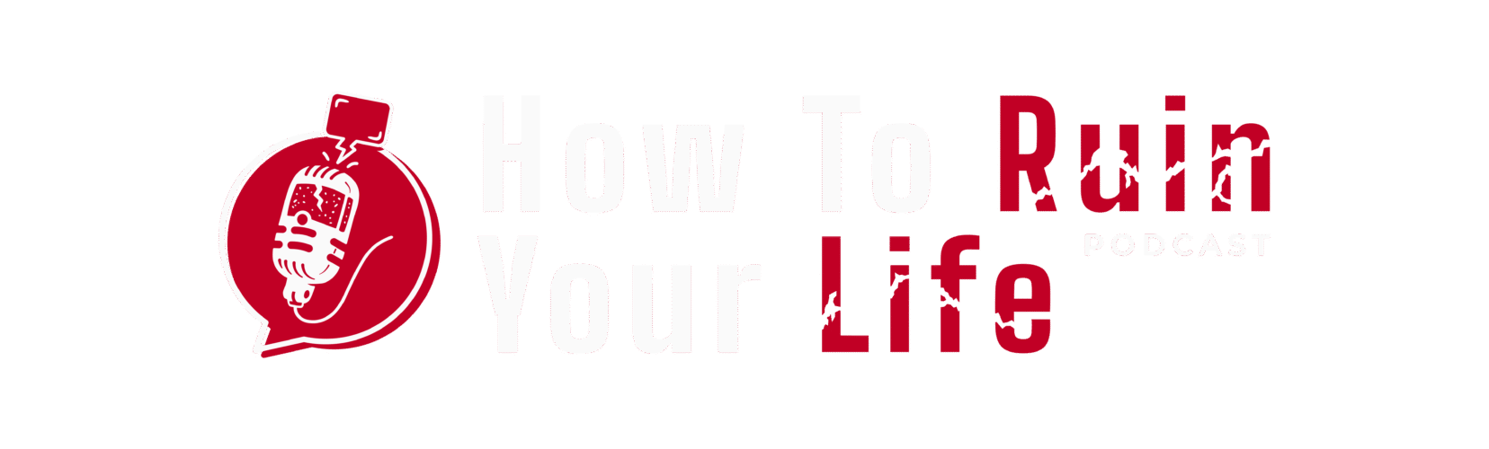 How To Ruin Your Life